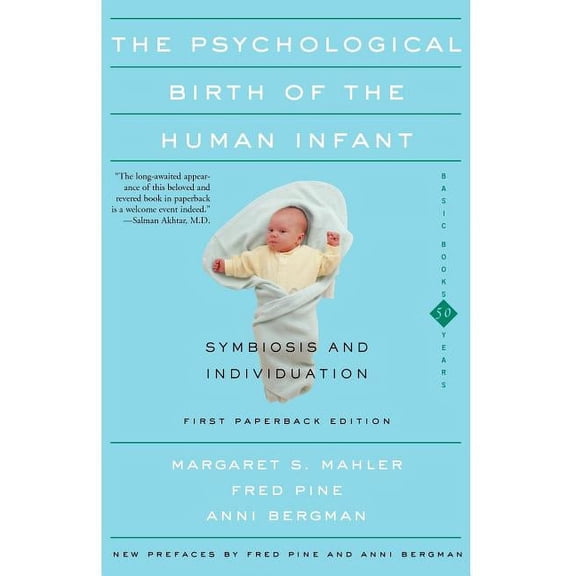 The Psychological Birth of the Human Infant Symbiosis and Individuation, (Paperback)