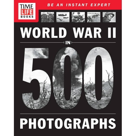 TIME-LIFE WORLD WAR II IN 500 PHOTOGRAPHS