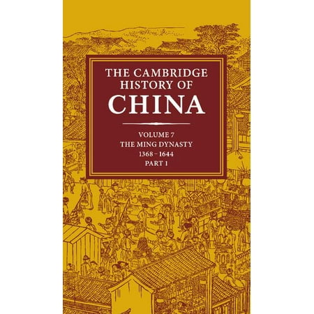 Ming Dynasty Antiques - Cambridge History of China: The Cambridge History of China: Volume 7, the Ming Dynasty, 1368-1644, Part 1 (Hardcover)