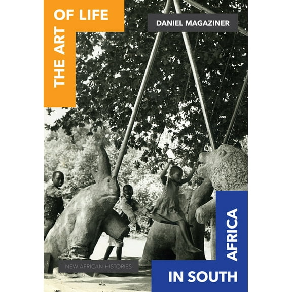 New African Histories: The Art of Life in South Africa (Paperback)