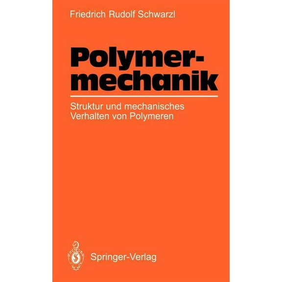 Polymermechanik: Struktur Und Mechanisches Verhalten Von Polymeren, (Hardcover)