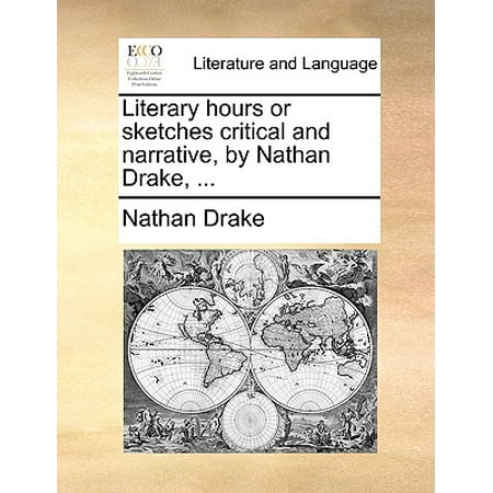 Literary Hours or Sketches Critical and Narrative, by Nathan Drake,