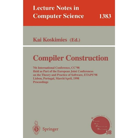Lecture Notes in Computer Science Compiler Construction: 7th International Conference, Cc'98, Held as Part of the European Joint Conferences on the Theory, Book 1383, (Paperback)