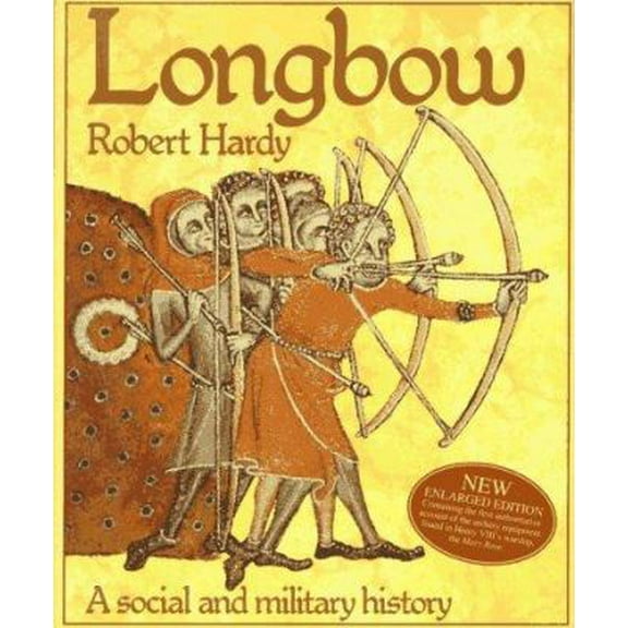 Pre-Owned Longbow: A Social and Military History (Hardcover) 1558212353 9781558212350
