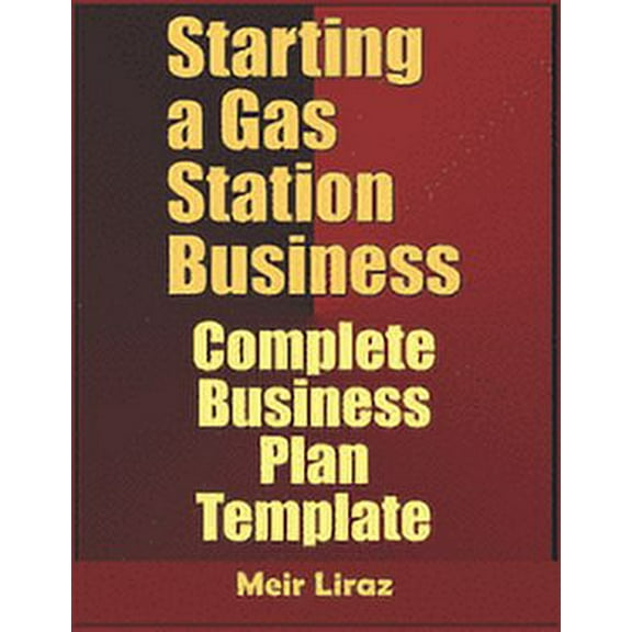 Starting A Gas Station Business : Complete Business Plan Template (Paperback)