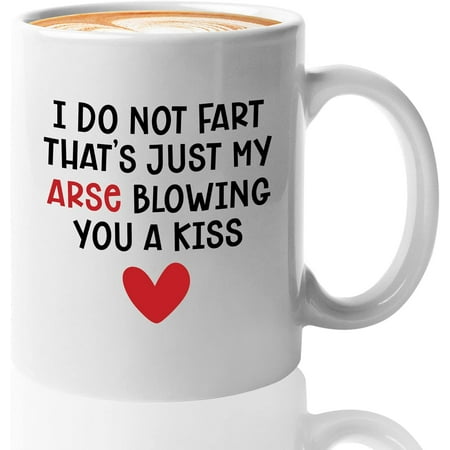 

Anniversary Coffee Mug I DonÆt Fart Couple The Love One Celebration Romantic Relationship Marriage Lovers Engagement Wedding 11oz White