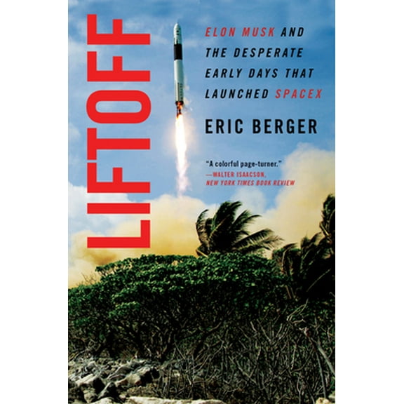 Pre-Owned Liftoff: Elon Musk and the Desperate Early Days That Launched Spacex (Paperback) 0062979981 9780062979988