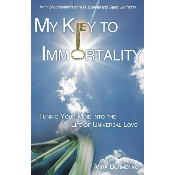 My Key to Immortality: Tuning Your Mind Into the Life of Universal Love, (Paperback)