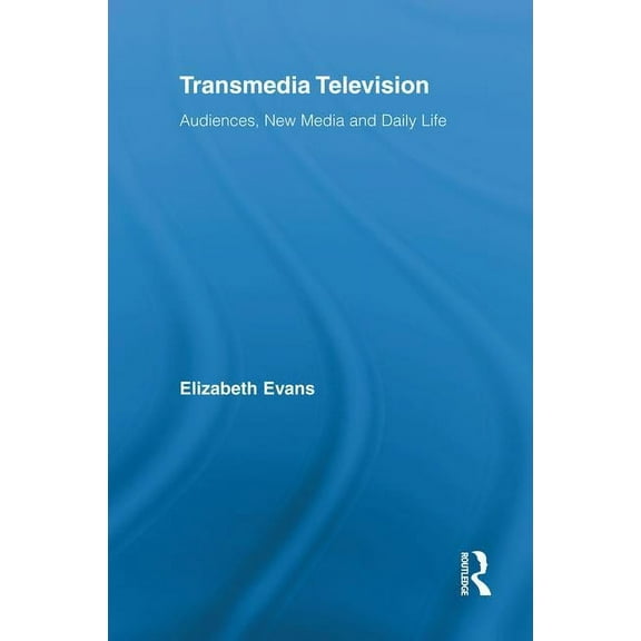 Comedia Transmedia Television: Audiences, New Media, and Daily Life, (Hardcover)