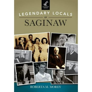 Legendary Locals: Legendary Locals of Saginaw (Paperback)