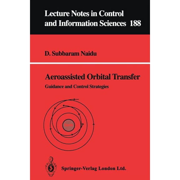 Lecture Notes in Control and Information Aeroassisted Orbital Transfer: Guidance and Control Strategies, Book 188, (Paperback)