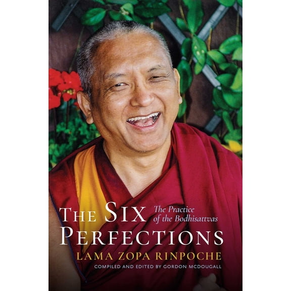 The Six Perfections: The Practice of the Bodhisattvas, (Paperback)