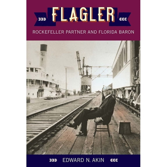 Florida Sand Dollar Books Flagler: Rockefeller Partner and Florida Baron, (Paperback)