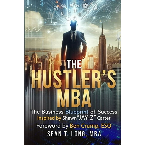 The Hustler's MBA: The Business Blueprint of Success, (Paperback)