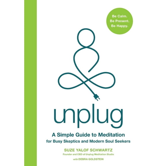 Unplug: A Simple Guide to Meditation for Busy Skeptics and Modern Soul Seekers, (Paperback)