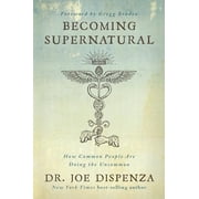 Pre-Owned Becoming Supernatural: How Common People Are Doing the Uncommon, (Paperback)