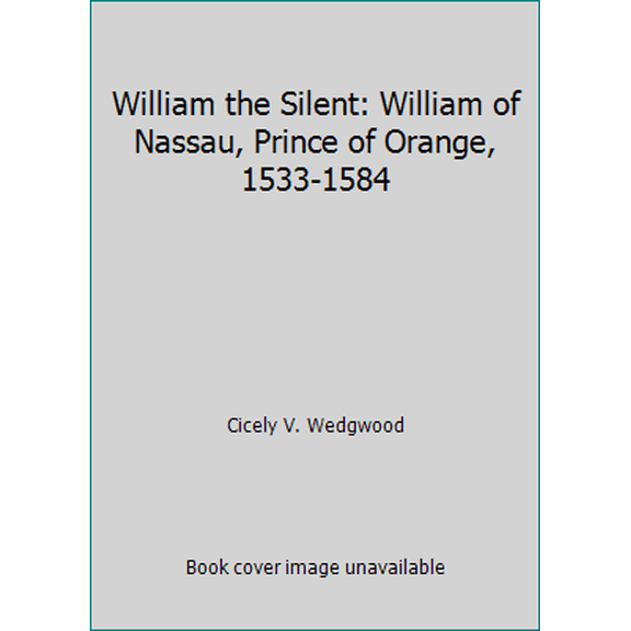 Pre-Owned William the Silent: William of Nassau, Prince of Orange, 1533-1584 (Paperback) 0393001857 9780393001853