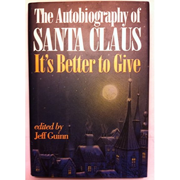 Pre-Owned The Autobiography of Santa Claus: It's Better to Give, 9781565301405, 1565301404, Hardcover, First Edition edition