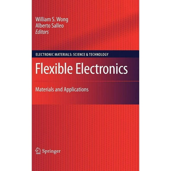 Electronic Materials: Science & Technolo Flexible Electronics: Materials and Applications, Book 11, (Hardcover)