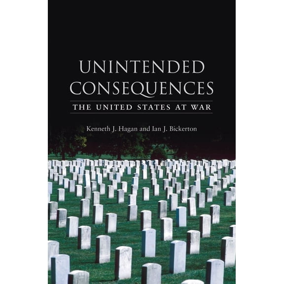 Pre-Owned Unintended Consequences: The United States at War (Paperback) 1861894090 9781861894090