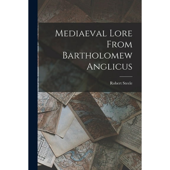 Mediaeval Lore From Bartholomew Anglicus, (Paperback)