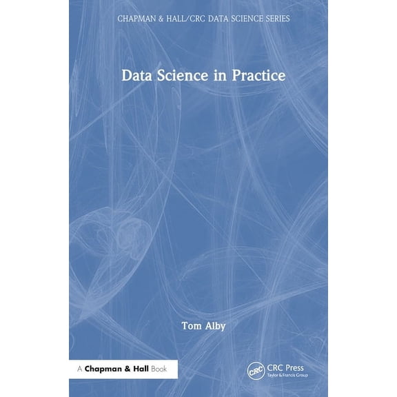 Chapman & Hall/CRC Data Science Data Science in Practice, (Hardcover)