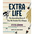 thumbnail image 2 of Extra Life (Young Readers Adaptation): The Astonishing Story of How We Doubled Our Lifespan (Hardcover), 2 of 2