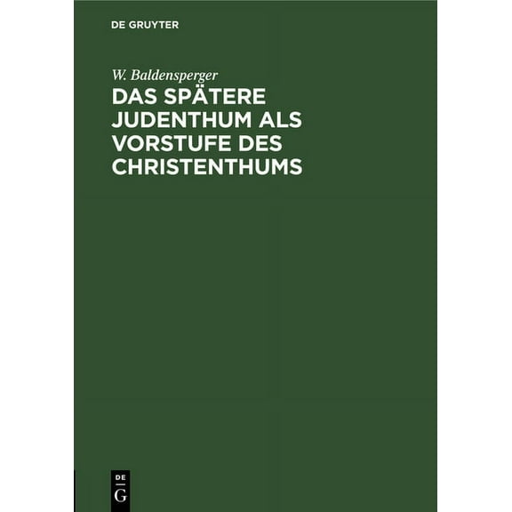 Das Spätere Judenthum ALS Vorstufe Des Christenthums (Hardcover)
