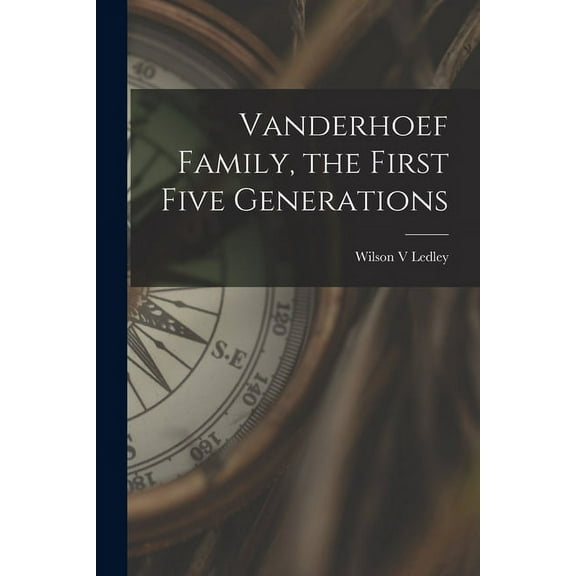 Vanderhoef Family, the First Five Generations, (Paperback)