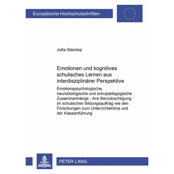 Europäische Hochschulschriften / European University Studies / Publications Universitaires Européenn: Emotionen und kognitives schulisches Lernen aus interdisziplinaerer Perspektive: Emotionspsycholog