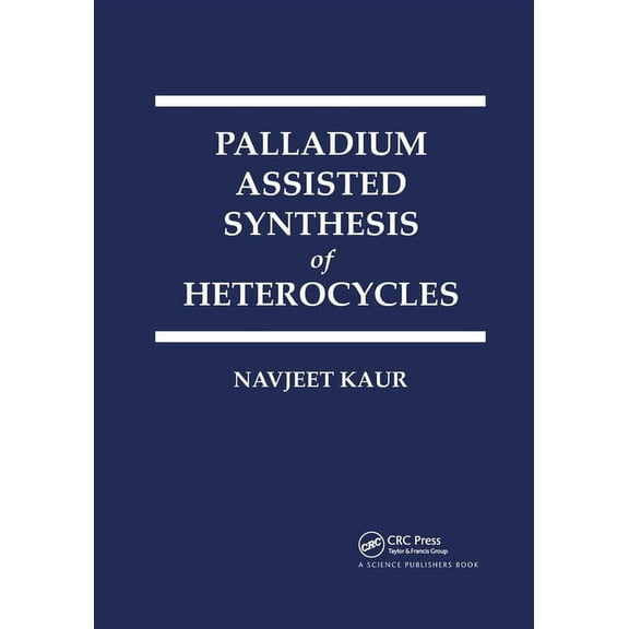 Palladium Assisted Synthesis of Heterocycles, (Paperback)