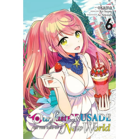 Our Last Crusade or the Rise of a New Wo Our Last Crusade or the Rise of a New World, Vol. 6 (Manga), Book 6, (Paperback)