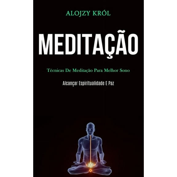 MeditaÃ§Ã£o: TÃ©cnicas de meditaÃ§Ã£o para melhor sono (AlcanÃ§ar espiritualidade e paz), (Paperback)