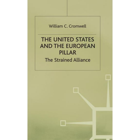 The United States and the European Pillar: The Strained Alliance, (Hardcover)