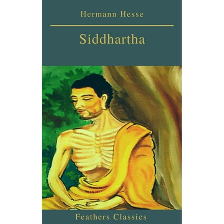 Siddhartha (Best Navigation, Active TOC)(Feathers Classics) -