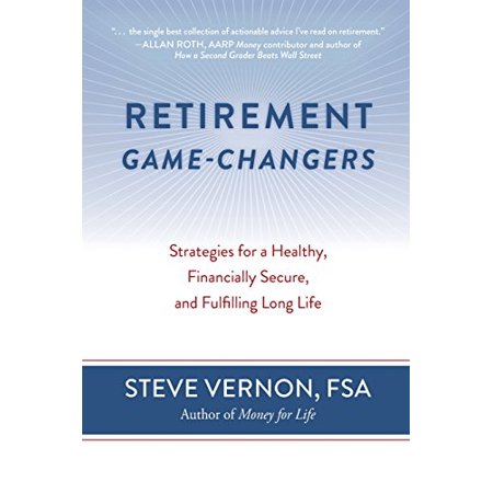 Pre-Owned Retirement Game-Changers: Strategies for a Healthy Financially Secure and Fulfilling Long Life (Paperback) 0985384646 9780985384647