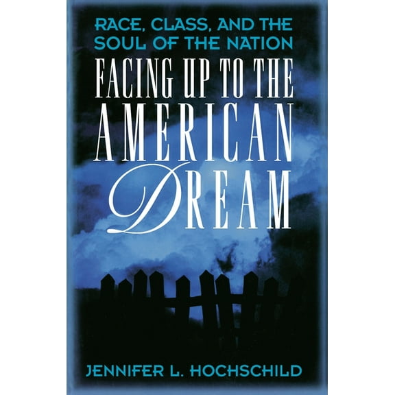 Princeton Studies in American Politics Facing Up to the American Dream: Race, Class, and the Soul of the Nation, (Paperback)