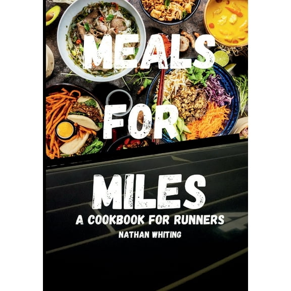 Meals For Miles A Cookbook For Runners, (Paperback)