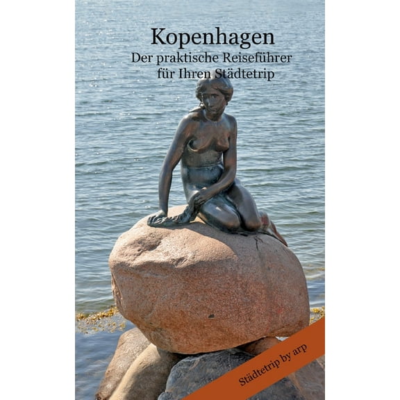 Kopenhagen - Der praktische ReisefÃ¼hrer fÃ¼r Ihren StÃ¤dtetrip, (Paperback)