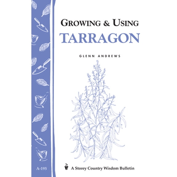 Pre-Owned Storey Country Wisdom Bulletin: Growing & Using Tarragon : Storey's Country Wisdom Bulletin A-195 (Paperback)