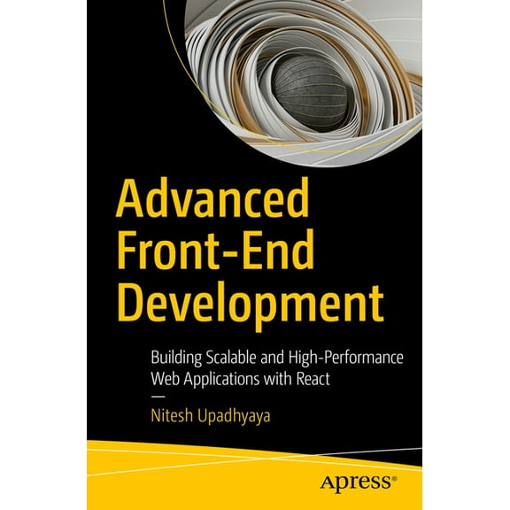 Advanced Front-End Development: Building Scalable and High-Performance Web Applications with React, (Paperback)
