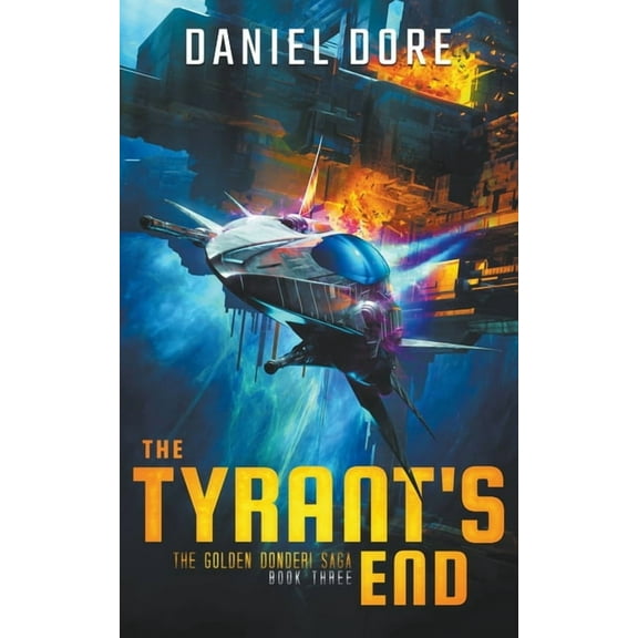 The Golden Donderi Saga The Tyrant's End, Book 3, (Paperback)