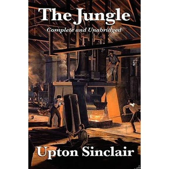 The Jungle: Complete and Unabridged by Upton Sinclair (Hardcover) by Upton Sinclair
