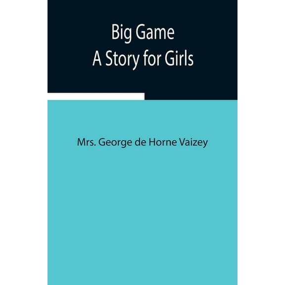 Big Game: A Story For Girls, (Paperback)