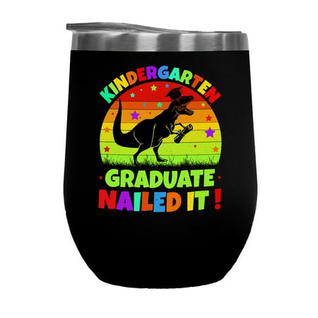 

Kindergarten Graduate Nailed It feat. a Dinosaur - Pre-School Graduation Themed Black 12oz Wine Tumbler