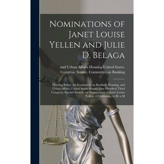 Nominations of Janet Louise Yellen and Julie D. Belaga: Hearing Before the Committee on Banking, Housing, and Urban Affairs, United States Senate, One Hundred Third Congress, Second Session, on Nomina