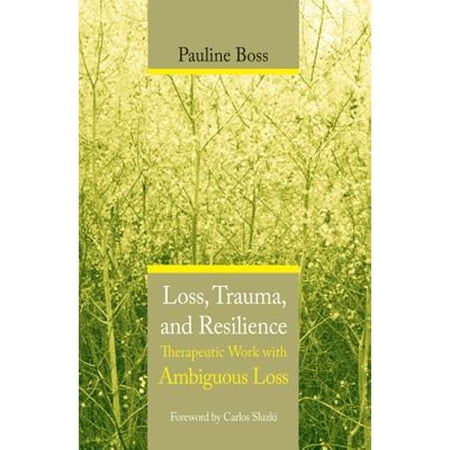 Pre-Owned Loss, Trauma, and Resilience: Therapeutic Work with Ambiguous Loss (Hardcover) 0393704491 9780393704495