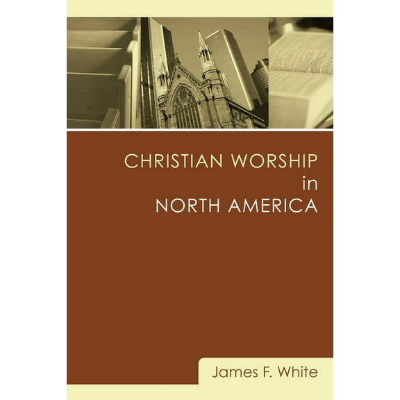Christian Worship in North America: A Retrospective: 1955-1995 (Paperback)