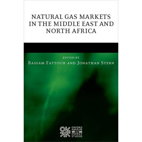Natural Gas Markets in the Middle East and North Africa, (Hardcover)