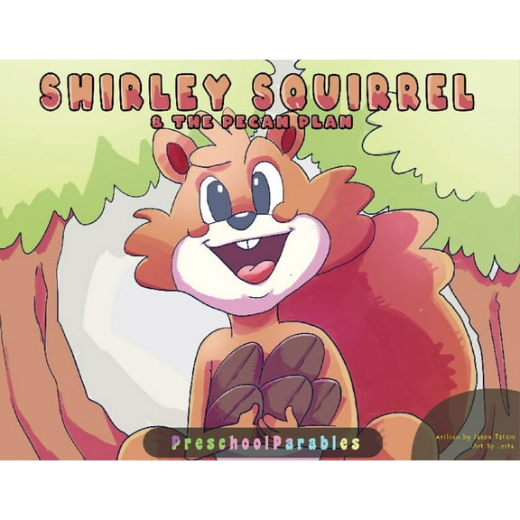 Shirley Squirrel and The Pecan Plan, (Paperback)